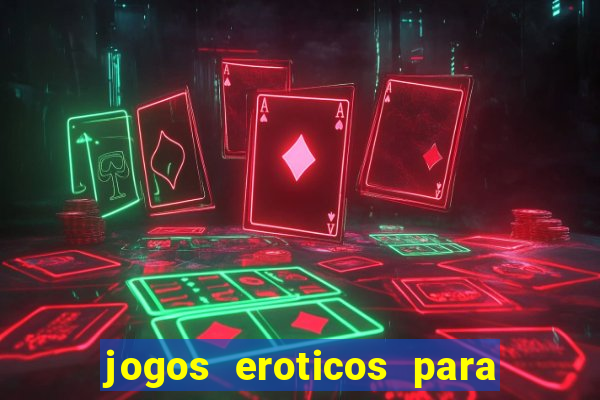 jogos eroticos para maiores de 18 anos